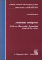Cittadinanza e ordine politico. Diritti, crisi della sovranità e sfera pubblica: una prospettiva europea di Massimo La Torre edito da Giappichelli