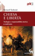 Chiesa e libertà. Teologia e responsabilità storica a confronto di Bernard Sesboüé edito da Queriniana