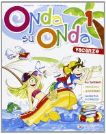 Onda su onda. Con Narrativa. Per la 1ª classe elementare di Ilde Bellagamba, Carla Maria Ceriachi, Ombretta Maria Marasca edito da Raffaello