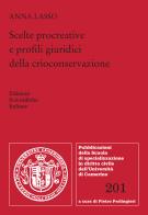 Scelte procreative e profili giuridici della crioconservazione di Anna Lasso edito da Edizioni Scientifiche Italiane