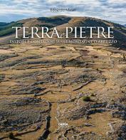Terra e pietre. Pastori e contadini sulle montagne d'Abruzzo. Ediz. a colori di Edoardo Micati edito da CARSA