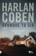 Ovunque tu sia di Harlan Coben edito da TEA