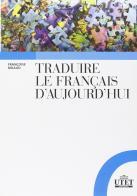 Traduire le francais d'aujourd'hui di Françoise Bidaud edito da UTET Università