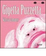 Gigetta puzzetta. Ediz. illustrata di Valeria Zamuner edito da EdiGiò