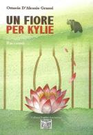 Un fiore per Kylie di Ottavio D'Alessio Grassi edito da Montedit
