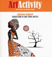 Art activity. Paesaggi africani. Suggestioni di una terra antica edito da Ultra