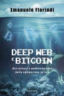 Deep web e bitcoin. Vizi privati e pubbliche virtù della navigazione in rete di Emanuele Florindi edito da Imprimatur