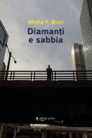 Diamanti e sabbia di Misha F. Ricci edito da Affinità Elettive Edizioni