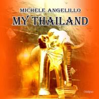 My Thailand. Ediz. illustrata di Michele Angelillo edito da Oedipus