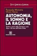 Autonomia, il sonno e la ragione. Spettri e utopie della questione sarda dopo i 150 anni dell'unità d'Italia di Pasquale Mistretta, Chiara Garau edito da Edizioni Della Torre