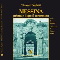 Messina prima e dopo il terremoto. Ricerca di elementi decorativi e architettonici su 135 cartoline d'epoca di Vincenzo Pugliatti edito da Armando Siciliano Editore