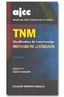 AJCC TNM. Classificazione dei tumori maligni. Prontuario per la stadiazione di Frederick Green edito da Minerva Medica