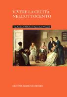 Vivere la cecità nell'Ottocento di Catherine J. Kudlick, Paolo Militello, Emanuele Rapisarda edito da Maimone