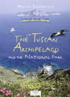 Tuscan archipelago and the national park di Marco Lambertini edito da Pacini Editore