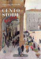 Cento storie nostre vol.3 di Giovanni Martinelli edito da Andrea Livi Editore