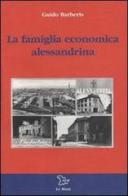 La famiglia economica alessandrina di Guido Barberis edito da Le Mani-Microart'S