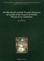 Gli affreschi del cardinale Prospero Santacroce nel castello di S. Gregorio da Sassola. Ritratto di un committente di Marco Ruffini edito da De Luca Editori d'Arte