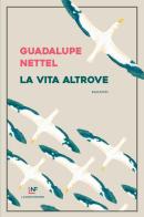 La vita altrove di Guadalupe Nettel edito da La Nuova Frontiera