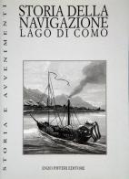 Storia della navigazione. Lago di Como di Enzo Pifferi, Giorgio Terragni edito da Enzo Pifferi editore