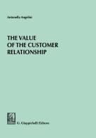 The value of the customer relationship di Antonella Angelini edito da Giappichelli