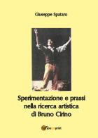 Sperimentazione e prassi nella ricerca artistica di Bruno Cirino di Giuseppe Spataro edito da Youcanprint