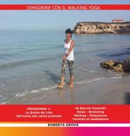 Dimagrire con il walking yoga di Roberta Grova edito da Youcanprint