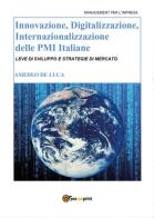 Innovazione, digitalizzazione, internazionalizzazione delle Pmi italiane di Amedeo De Luca edito da Youcanprint