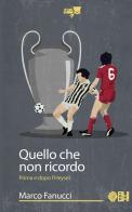 Quello che non ricordo. Prima e dopo l'Heysel di Marco Fanucci edito da Augh!
