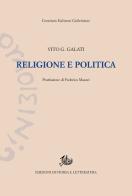 Religione e politica di Vito G. Galati edito da Storia e Letteratura