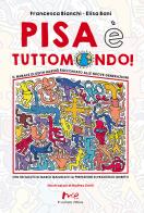 Pisa è Tuttomondo! Il murale di Keith Haring raccontato alle nuove generazioni. Nuova ediz. di Francesca Bianchi, Elisa Bani edito da Marchetti Editore