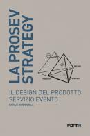 La prosev strategy. Il design del prodotto servizio evento di Carlo Vannicola edito da Forma Edizioni