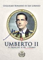 Umberto II. Il principe, il re, l'uomo di Guglielmo Bonanno di San Lorenzo edito da Autopubblicato