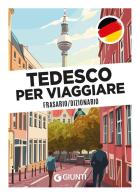Tedesco per viaggiare. Frasario, dizionario edito da Giunti Editore