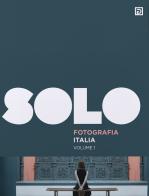 SOLO Fotografia Italia. Ediz. illustrata vol.1 edito da Psicografici