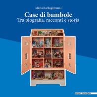 Case di bambole. Ediz. illustrata di Maria Barbagiovanni Gasparo edito da Impremix Edizioni