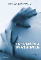 La trappola invisibile di Mirella Santamato edito da Lux-Co Éditions