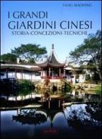 I grandi giardini cinesi. Storia, concezione, tecniche di Xiaofeng Fang edito da Jaca Book