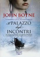 Il palazzo degli incontri di John Boyne edito da Rizzoli