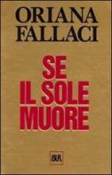 Se il sole muore di Oriana Fallaci edito da BUR Biblioteca Univ. Rizzoli