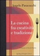 La cucina fra creatività e tradizione di Angelo Paracucchi edito da Sperling & Kupfer