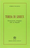 Teresa di Lisieux. Interpretazione mistagogica della sua biografia di Andreas Wollbold edito da Libreria Editrice Vaticana