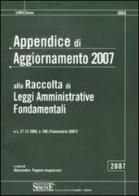Appendice di aggiornamento 2007 alla raccolta di leggi amministrative fondamentali edito da Edizioni Giuridiche Simone