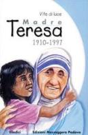 Madre Teresa 1910-1997. Vite di luce di Anonimo edito da EMP
