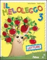 Il meloleggo. Per la 3ª classe elementare. Con espansione online vol.3 di Silvia Tonolini, Paola Lenta edito da Atlas