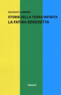 Storie della Terra Infinita-La fatina Benedetta di Maurizio Landini edito da Gruppo Albatros Il Filo