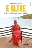 E oltre. Il viaggio di Nadia nella malattia di Stefano Callipo edito da DIARKOS