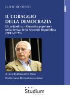 Il coraggio della democrazia. Gli articoli su «Rinascita popolare» nella deriva della Seconda Repubblica (2011-2023) di Guido Bodrato edito da Studium