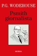 Psmith giornalista di Pelham G. Wodehouse edito da Ugo Mursia Editore