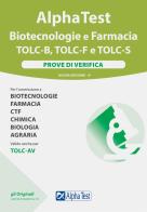 Alpha test Biotecnologie e Farmacia TOLC-B, TOLC-F e TOLC-S. Prove di verifica di Stefano Bertocchi, Doriana Rodino, Alberto Sironi edito da Alpha Test