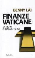 Finanze vaticane. Da Pio XI a Benedetto XVI di Benny Lai edito da Rubbettino
